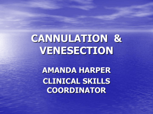 CANNULATION  &amp; VENESECTION AMANDA HARPER CLINICAL SKILLS