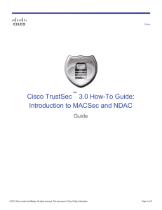 Cisco TrustSec 3.0 How-To Guide: Introduction to MACSec and NDAC Guide