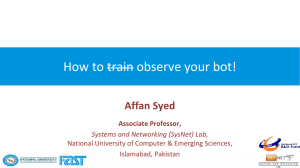 How to train observe your bot! Affan Syed Associate Professor,