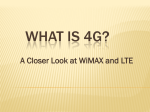 WHAT IS 4G? A Closer Look at WiMAX and LTE