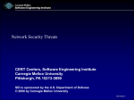 Network Security Threats CERT Centers, Software Engineering Institute Carnegie Mellon University