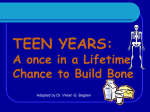 TEEN YEARS: A once in a Lifetime Chance to Build Bone