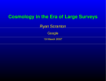Cosmology in the Era of Large Surveys Ryan Scranton Google 13 March 2007