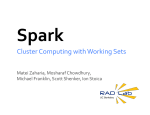 Spark  Cluster Computing with Working Sets  Matei Zaharia, Mosharaf Chowdhury,  Michael Franklin, Scott Shenker, Ion Stoica 