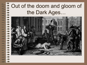 Out of the doom and gloom of the Dark Ages…