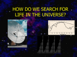 HOW DO WE SEARCH FOR LIFE IN THE UNIVERSE?