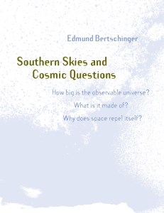 Southern Skies and Cosmic Questions Edmund Bertschinger how big is the observable universe?