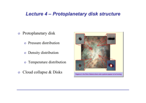 Lecture 4 – Protoplanetary disk structure o   Protoplanetary disk