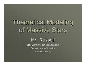 Theoretical Modeling of Massive Stars Mr. Russell University of Delaware