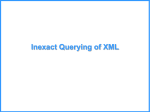 Inexact Querying of XML - Technion – Israel Institute of