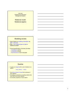 Modeling access Queries Relational model: Relational algebra