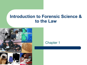 Introduction to Forensic Science & to the Law