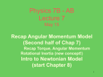 Physics 7B - AB Lecture 7 May 15 Angular Momentum Model