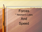 Newton`s Laws First Law --an object at rest tends to stay at rest AND