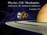 Physics 218: Mechanics Instructor: Dr. Tatiana Erukhimova Lecture