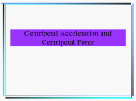 Centripetal Acceleration and Centripetal Force