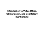 Introduction to Virtue Ethics, Utilitarianism, and Deontology