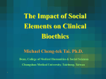 The Impact of Social Elements on Clinical Bioethics Michael Cheng