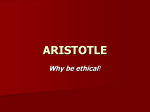 ARISTOTLE Why be ethical