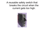 A reusable safety switch that breaks the circuit when the current gets
