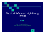 Electrical Safety and High Energy Physics 1 Dr. Perry L Anthony
