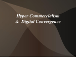 Hyper Commercialism & Digital Convergence