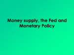Money supply, the Fed and Monetary Policy