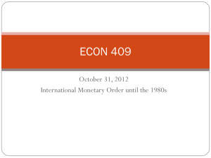 ECON 409 October 31, 2012 International Monetary Order until the 1980s
