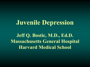 Juvenile Mood Disorders Bostic, Wilens, Spencer