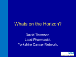Whats on the Horizon? - British Oncology Pharmacy Association