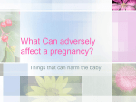 What Can adversely affect a pregnancy?