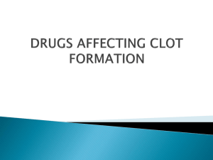 DRUGS AFFECTING CLOT FORMATION