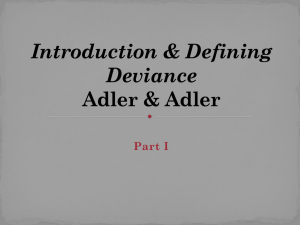Introduction & Defining Deviance Adler & Adler