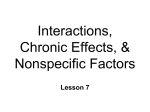 Interactions, Chronic Effects & Nonspecific Factors