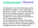 Carbamazepine (Tegretol) Carbamazepine is one of the older drugs