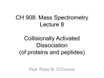 CH 908: Mass Spectrometry Lecture 8 Collisionally Activated