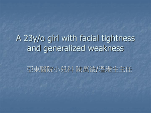 A 23y/o girl with facial tightness and generalized weakness