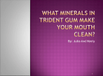 What minerals in trident gum make your mouth clean?