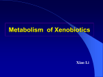 Metabolism of Xenobiotics Xiao Li Xenobiotics