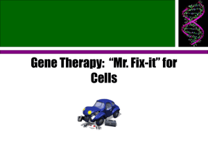 Gene Therapy: “Mr. Fix-it” for Cells