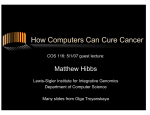 How Computers Can Cure Cancer Matthew Hibbs