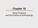 Chapter 18, World Problems and the Practice of Anthropology