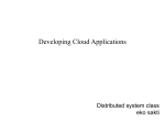 Developing Cloud Applications Distributed system class eko sakti