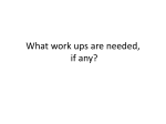 What work ups are needed, if any?