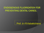Endogenous fluoridation for preventing dental caries. Topical