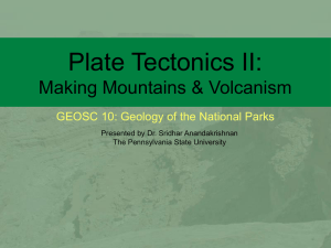 Plate Tectonics II: Making Mountains & Volcanism