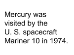 Mercury was visited by the U. S. spacecraft Mariner 10 in 1974.