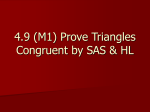 4.9 (M1) Prove Triangles Congruent by SAS & HL