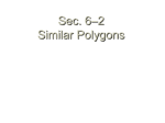 Sec. 8 – 2 Similar Polygons