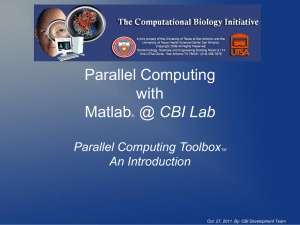 Matlab Computing @ CBI Lab Parallel Computing Toolbox